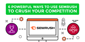 6 Powerful Ways You Can Use Semrush to Crush Your Competition