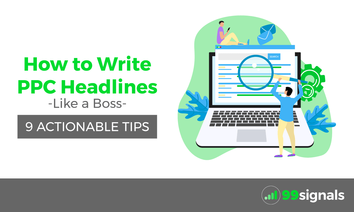 How to Write PPC Headlines (Like a Boss) – 9 Actionable Tips