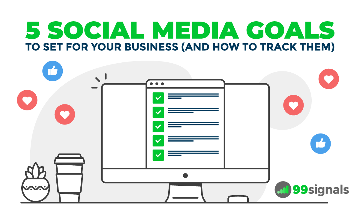 5 Social Media Goals to Set For Your Business (And How to Track Them)