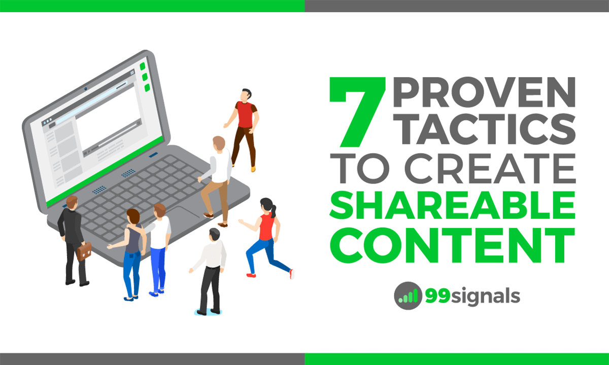 7 Proven Tactics to Create Shareable Content