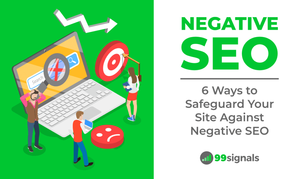 Negative SEO: 6 Ways to Safeguard Your Site Against Negative SEO