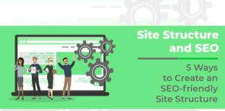 Site Structure and SEO: 5 Ways to Create an SEO-friendly Site Structure