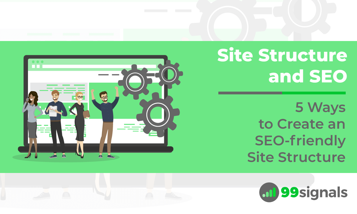 Site Structure and SEO: 5 Ways to Create an SEO-friendly Site Structure