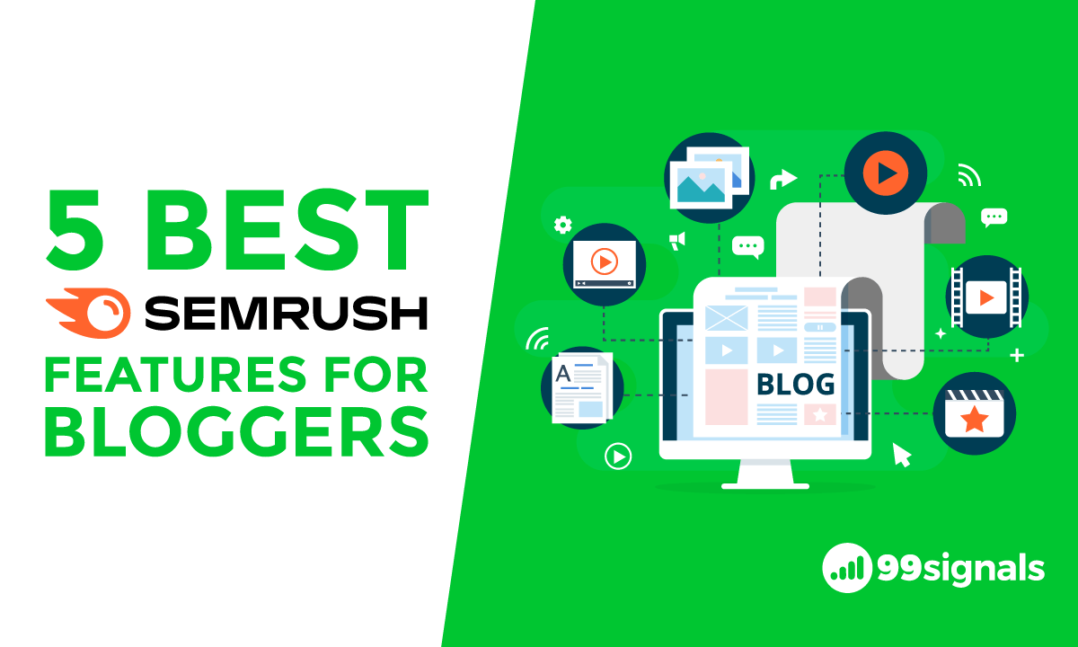 5 Best Semrush Features for Bloggers