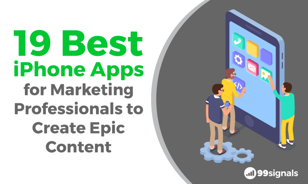 19 Best iPhone Apps for Marketing Professionals to Create Epic Content