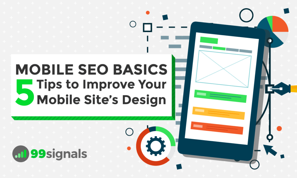 Mobile SEO Basics: 5 Tips to Improve Your Mobile Site's Design