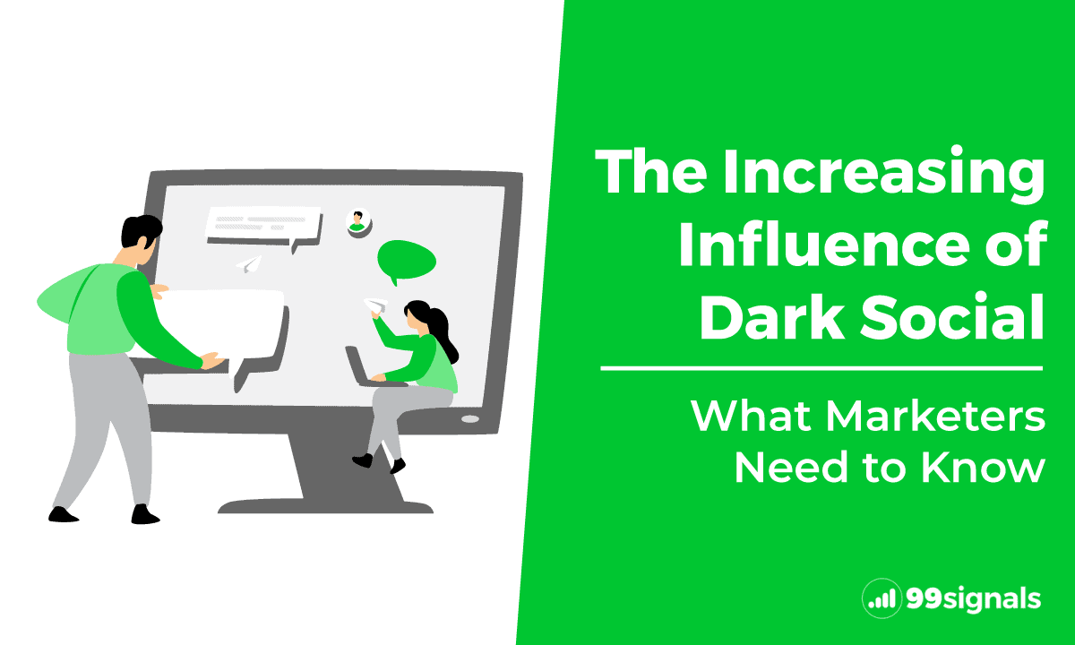 The Increasing Influence of Dark Social (What Marketers Need to Know)