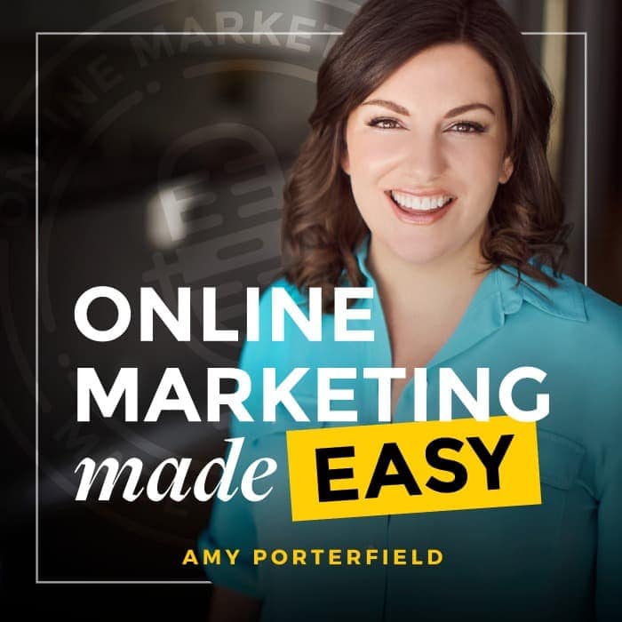 Online Marketing Made Easy Podcast with Amy Porterfield