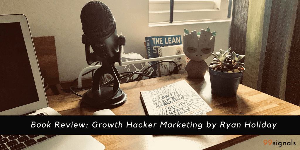 Growth Hacker Marketing by Ryan Holiday - Book Review