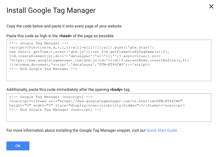 Google Tag Manager will give you two codes: one needs to be copied and pasted high in the <head> tag of your page and the other code needs to be pasted immediately after the opening <body> tag. 