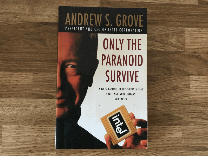 Only the Paranoid Survive by Andrew S. Grove