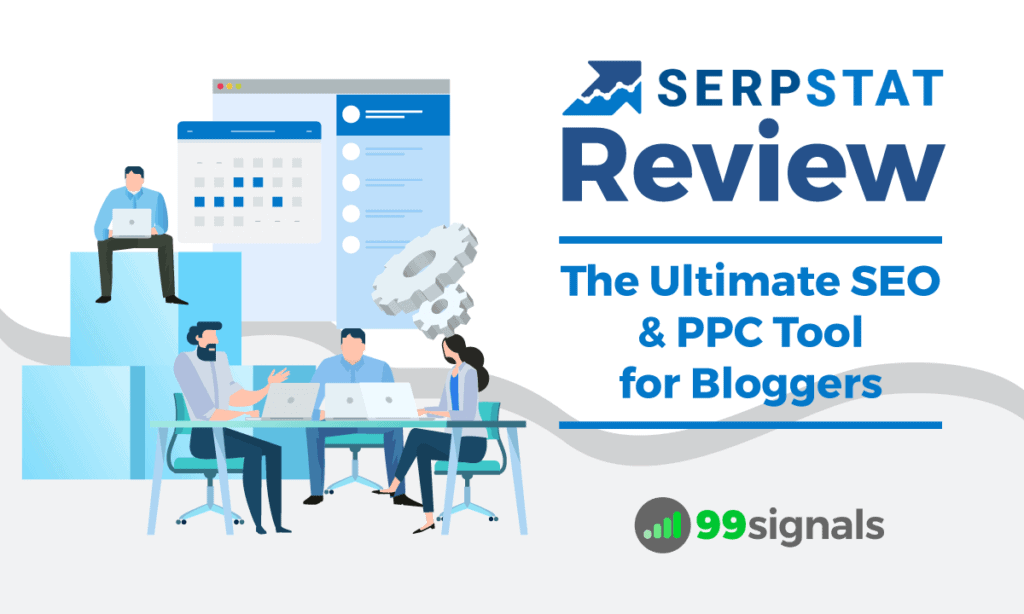 Serpstat Review: The Ultimate SEO & PPC Tool for Bloggers