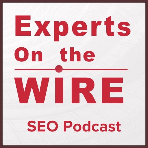Expert on the Wire Podcast: SEO Podcast