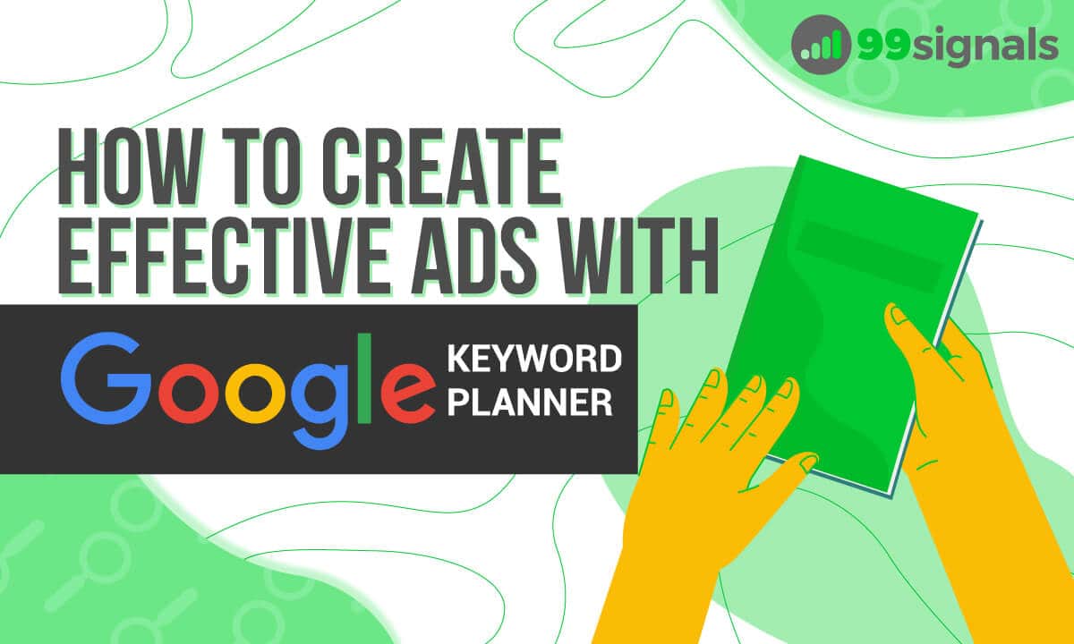 How to Create Effective Ads with Google's Keyword Planner
