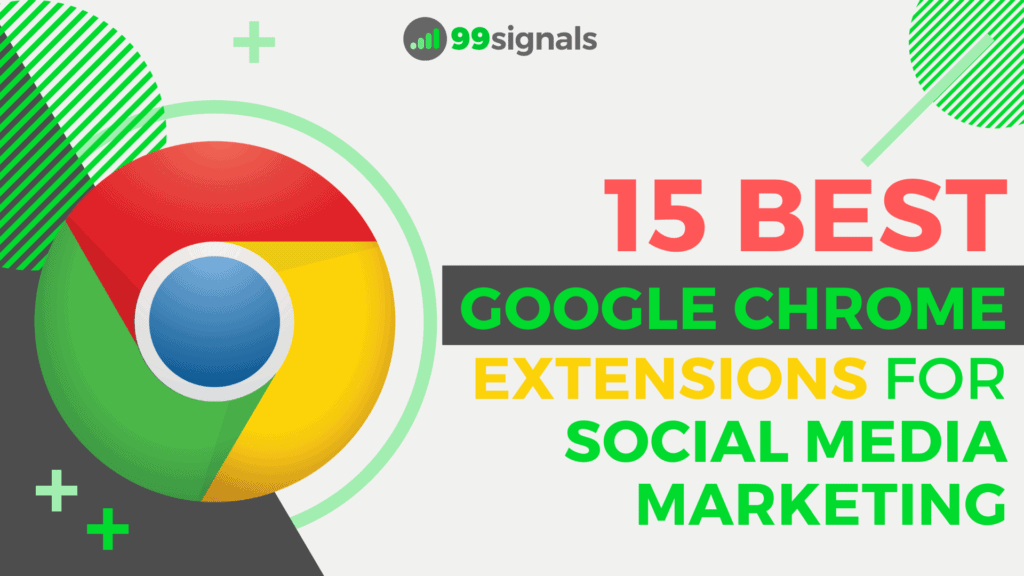 15 Best Google Chrome Extensions for Social Media Marketing