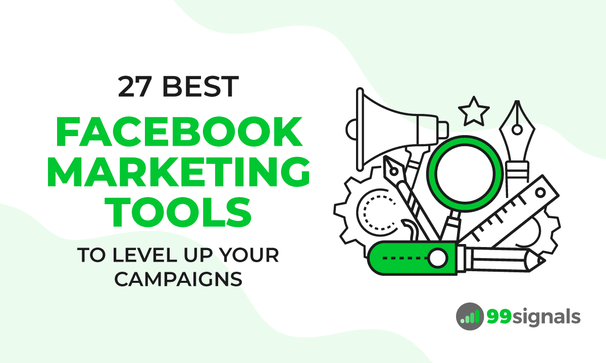 27 Best Facebook Marketing Tools to Level Up Your Campaigns