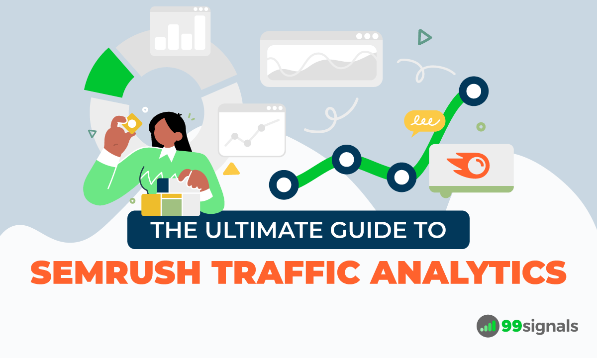 The Ultimate Guide to Semrush Traffic Analytics