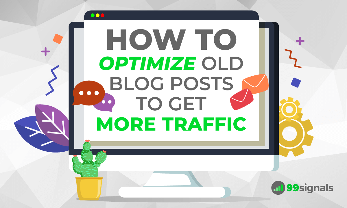 How to Optimize Old Blog Posts to Get More Traffic