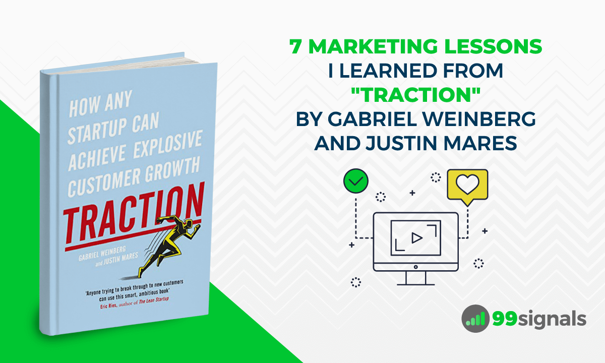 7 Marketing Lessons I Learned from “Traction” by Gabriel Weinberg and Justin Mares