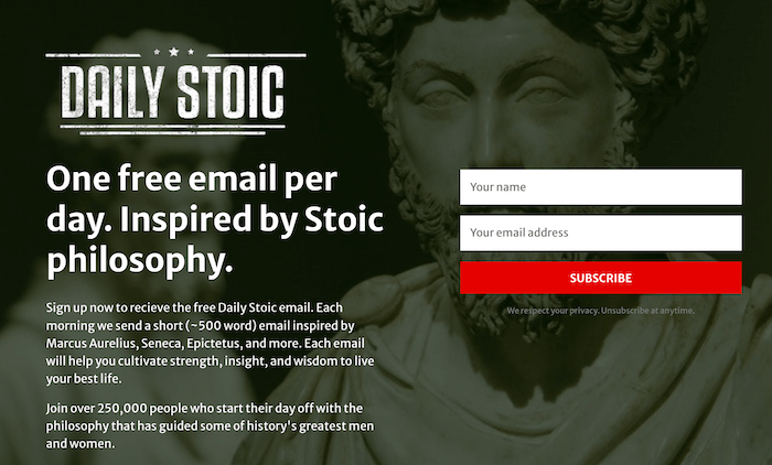 The Daily Stoic Newsletter - The Daily Stoic newsletter is the perfect newsletter to kickstart your day with the philosophy that has intrigued and inspired some of history's greatest men and women and continues to do so in the 21st century.