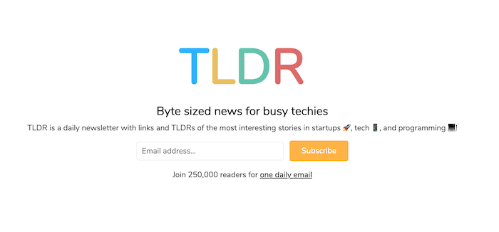 TLDR Newsletter - TLDR is a short daily newsletter that covers the most interesting stories in tech, science, and coding.