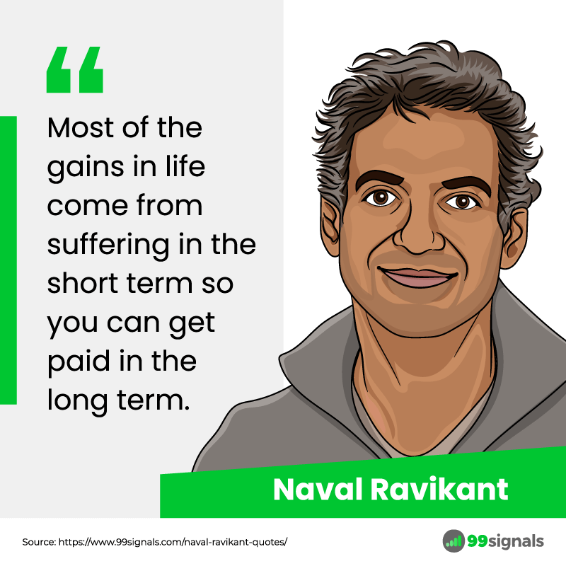 Naval Ravikant Quote - Long term gains