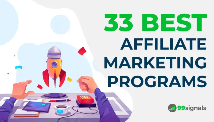 33 Best Affiliate Marketing Programs for Marketers and Bloggers